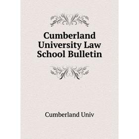 

Книга Cumberland University Law School Bulletin. Cumberland Univ