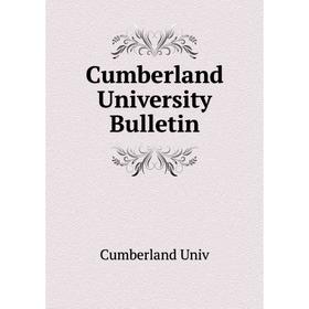 

Книга Cumberland University Bulletin. Cumberland Univ