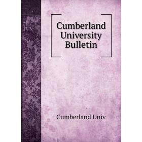 

Книга Cumberland University Bulletin. Cumberland Univ