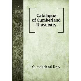 

Книга Catalogue of Cumberland University. Cumberland Univ