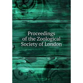 

Книга Proceedings of the Zoological Society of London