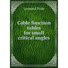 

Книга Cable function tables for small critical angles. Leonard Pode