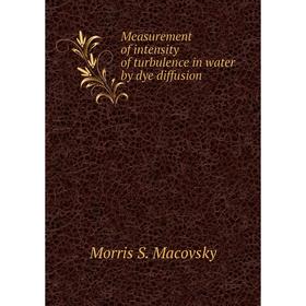 

Книга Measurement of intensity of turbulence in water by dye diffusion