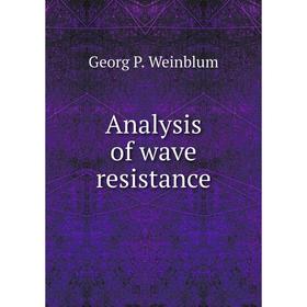 

Книга Analysis of wave resistance. Georg P. Weinblum