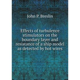 

Книга Effects of turbulence stimulators on the boundary layer and resistance of a ship model as detected by hot wires. John P. Breslin