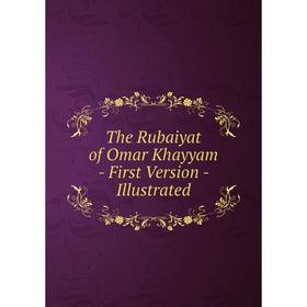 

Книга The Rubaiyat of Omar Khayyam - First Version - Illustrated