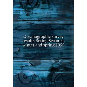 

Книга Oceanographic survey results Bering Sea area, winter and spring 1955