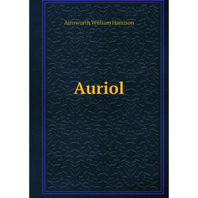 

Книга Auriol. Ainsworth William Harrison
