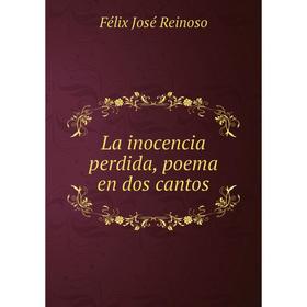 

Книга La inocencia perdida, poema en dos cantos