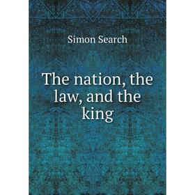 

Книга The nation, the law, and the king. Simon Search