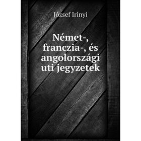 

Книга Német, franczia, és angolországi uti jegyzetek