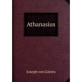 

Книга Athanasius. Joseph von Görres