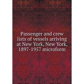 

Книга Passenger and crew lists of vessels arriving at New York, New York, 1897-1957 microform