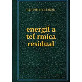 

Книга EnergiIa teIrmica residual. Juan Pablo Fassi Muzio