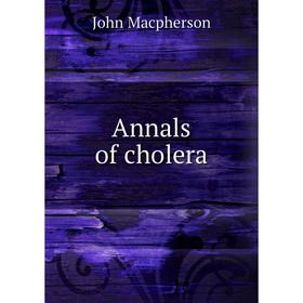 

Книга Annals of cholera. John Macpherson