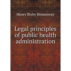 

Книга Legal principles of public health administration