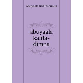 

Книга Abuyaala kalila - dimna. Abuyaala Kalila - dimna