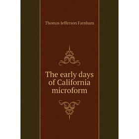 

Книга The early days of California microform. Thomas Jefferson Farnham