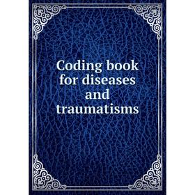 

Книга Coding book for diseases and traumatisms