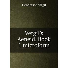 

Книга Vergil's Aeneid, Book 1 microform. Henderson Virgil