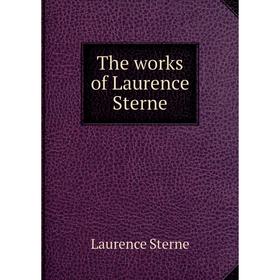 

Книга The works of Laurence Sterne. Sterne Laurence