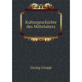 

Книга KulturGeschichte des Mittelalters