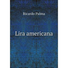 

Книга Lira americana