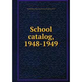 

Книга School catalog, 1948 - 1949. Philadelphia Museum School of Industrial Art