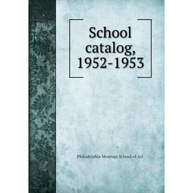 

Книга School catalog, 1952 - 1953. Philadelphia Museum School of Art