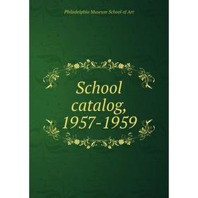 

Книга School catalog, 1957 - 1959. Philadelphia Museum School of Art