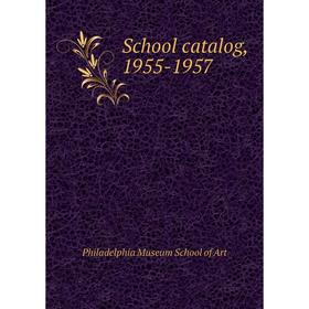 

Книга School catalog, 1955 - 1957. Philadelphia Museum School of Art