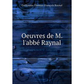 

Книга Oeuvres de M l'abbé Raynal