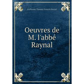 

Книга Oeuvres de M l'abbé Raynal