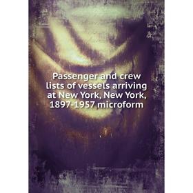 

Книга Passenger and crew lists of vessels arriving at New York, New York, 1897-1957 microform