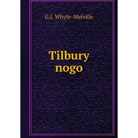 

Книга Tilbury nogo. George John Whyte - Melville