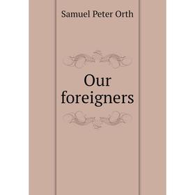 

Книга Our foreigners