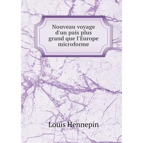 

Книга Nouveau voyage d'un pais plus grand que l'Europe microforme