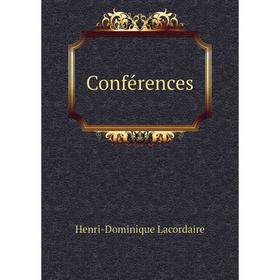 

Книга Conférences. Lacordaire Henri-Dominique