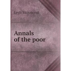 

Книга Annals of the poor. Legh Richmond