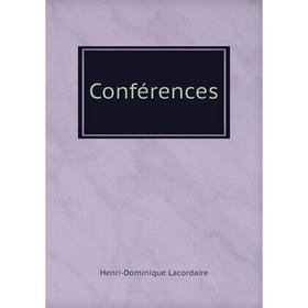 

Книга Conférences. Lacordaire Henri-Dominique