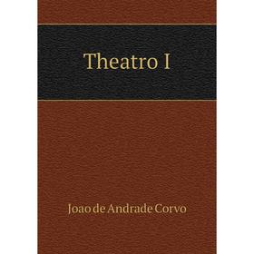 

Книга Theatro I. Joao de Andrade Corvo