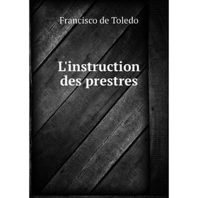 

Книга L'instruction des prestres