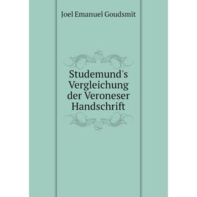 

Книга Studemund's Vergleichung der Veroneser Handschrift. Joel Emanuel Goudsmit