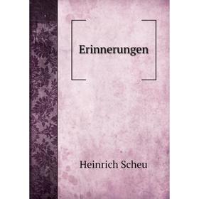 

Книга Erinnerungen. Heinrich Scheu