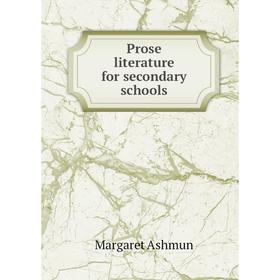 

Книга Prose literature for secondary schools. Margaret Ashmun