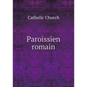 

Книга Paroissien romain