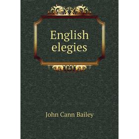 

Книга English elegies. John Cann Bailey