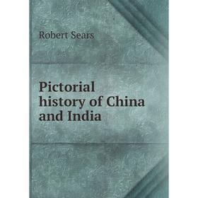 

Книга Pictorial history of China and India. Robert Sears