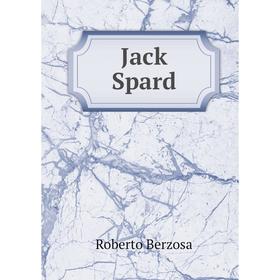 

Книга Jack Spard. Roberto Berzosa