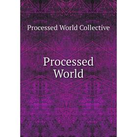 

Книга Processed World. Processed World Collective